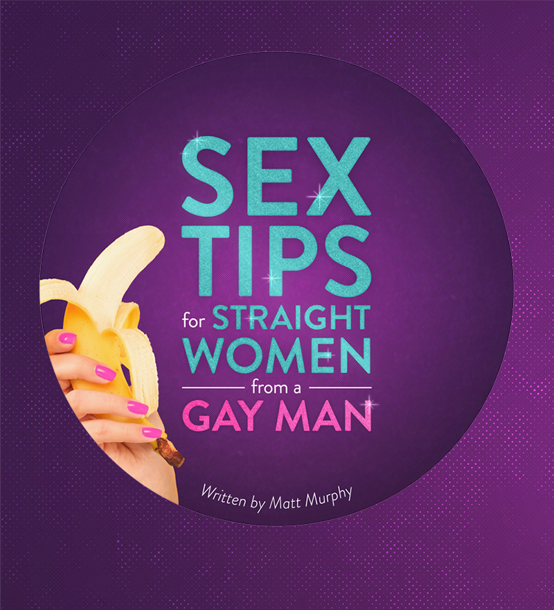 Sex Tips For Straight Women From A Gay Man 2010